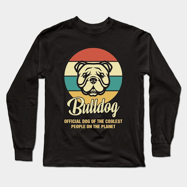 Funny Bulldog Dog Vintage Retro T-Shirt Gift Official Dog Of The Coolest People On The Planet Long Sleeve T-Shirt by BilieOcean